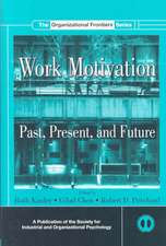 Work Motivation: Past, Present and Future