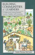 Building Communities of Learners: A Collaboration Among Teachers, Students, Families, and Community