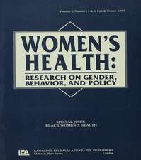 Black Women's Health: A Special Double Issue of women's Health: Research on Gender, Behavior, and Policy