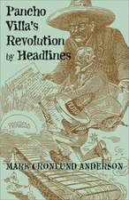 Pancho Villa's Revolution by Headlines