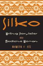 Silko: Writing Storyteller and Medicine Woman