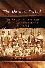 The Darkest Period: The Kanza Indians and Their Last Homeland, 1846-1873