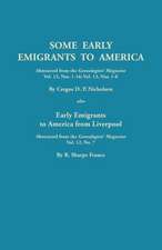 Some Early Emigrants to America, Abstracted from the Genealogists' Magazine, Vol. 12, Nos. 1-16, Vol. 13, Nos. 1-8; Also Early Emigrants to America Fr