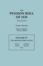 The Pension Roll of 1835. in Four Volumes. Volume IV: Illinois, Indiana, Michigan, Missouri, Ohio. with an Index to All Four V