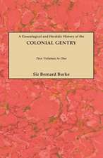 A Genealogical and Heraldic History of the Colonial Gentry. Two Volumes in One