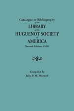 Catalogue or Bibliography of the Library of the Huguenot Society of America (Second Edition, 1920)