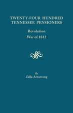 Twenty-Four Hundred Tennessee Pensioners: Revolution, War of 1812