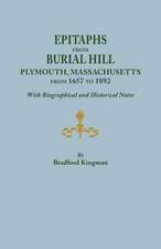 Epitaphs from Burial Hill, Plymouth, Massachusetts, from 1657 to 1892, with Biographical and Historical Notes. Illustrated