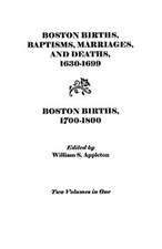 Boston Births, Baptisms, Marriages, and Deaths, 1630-1699 and Boston Births, 1700-1800