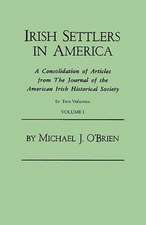 Irish Settlers in America. a Consolidation of Articles from the Journal of the American Irish Historical Society. in Two Volumes. Volume I