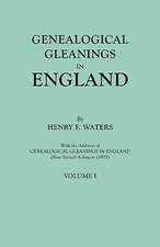 Genealogical Gleanings in England. Abstracts of Wills Relating to Early American Families, with Genealogical Notes and Pedigrees Constructed from the: Repositories