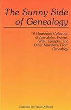 The Sunny Side of Genealogy. a Humorous Collection of Anecdotes, Poems, Wills, Epitaphs, and Other Miscellany from Genealogy