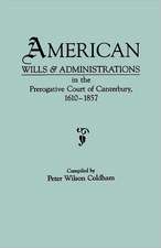 American Wills & Administrations in the Prerogative Court of Canterbury, 1610-1857