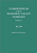 Compendium of Early Mohawk Valley [New York] Families. in Two Volumes. Volume 1 - Families Aalbach to Nancy