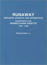 Runaway Servants, Convicts, and Apprentices Advertised in the Pennsylvania Gazette, 1728-1796