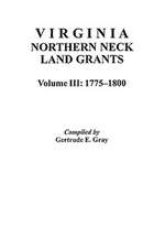 Virginia Northern Neck Land Grants, 1775-1800. [Vol. III]