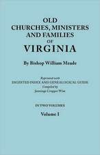 Old Churches, Ministers and Families of Virginia. in Two Volumes. Volume I (Reprinted with Digested Index and Genealogical Guide Compiled by Jennings: Barkhamsted 1779-1854, Berlin 1785-1850, Bethany 1832-1853, Bethlehem 1787-1851, B