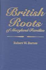 British Roots of Maryland Families [First Volume]: Caribbean Supplement, 1611-1707