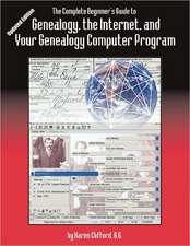 The Complete Beginner's Guide to Genealogy, the Internet, and Your Genealogy Computer Program. Updated Edition