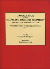 Orderly Book of the Maryland Loyalists Regiment, June 18th, 1778, to October 12, 1778. Orderly Books of the Revolution, No. 2