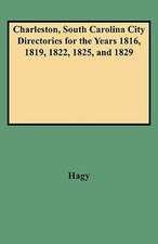 Charleston, South Carolina City Directories for the Years 1816, 1819, 1822, 1825, and 1829