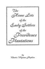 The Home Lots of the Early Settlers of the Providence Plantations