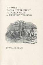 History of the Early Settlement and Indian Wars of Western Virginia