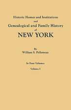 Historic Homes and Institutions and Genealogical and Family History of New York. in Four Volumes. Volume I