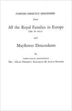 Families Directly Descended from All the Royal Families in Europe (495 to 1932) & Mayflower Descendants. Bound with Supplement