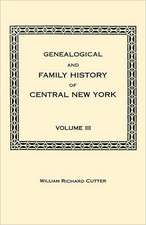 Genealogical and Family History of Central New York. a Record of the Achievements of Her People in the Maing of a Commonwealth and the Building of a N: Index of Wills, Inventories, Etc., in the Office of the Secretary of State Prior to 1901. in Three Volumes. Volume III