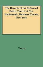 The Records of the Reformed Dutch Church of New Hackensack, Dutchess County, New York