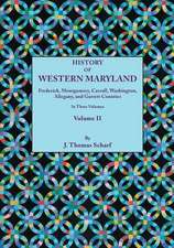 History of Western Maryland, Being a History of Frederick, Montgomery, Carroll, Washington, Allegany, and Garrett Counties. in Three Volumes, Volume I