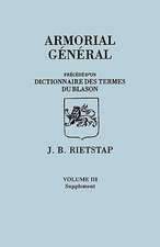 Armorial General, Precede D'Un Dictionnaire Des Terms Du Blason. in French. in Three Volumes. Volume III, Supplement: November 7, 1851 to June 17, 1852