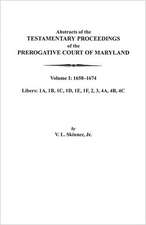 Abstracts of the Testamentary Proceedings of the Prerogative Court of Maryland. Volume I