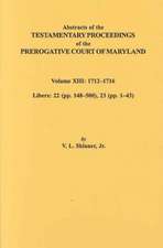 Abstracts of the Testamentary Proceedings of the Prerogative Court of Maryland. Volume XIII