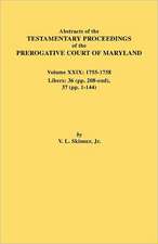 Abstracts of the Testamentary Proceedings of the Prerogative Court of Maryland. Volume XXIX, 1755-1758, Libers