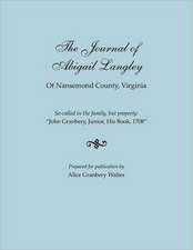 The Journal of Abigail Langley of Nansemond County, Virginia. So-Called in the Family, But Properly: John Granbery, Junior, His Book, 1708