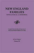 New England Families. Genealogical and Memorial. 1913 Edition. in Four Volumes. Volume III