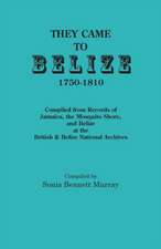 They Came to Belize, 1750-1810.