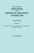 Abstracts of the Debt Books of the Provincial Land Office of Maryland. Kent County, Volume I. Liber 27