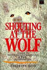 Shouting at the Wolf: A Guide to Identifying and Warding Off Evil in Everyday Life