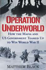 Operation Underworld: How the Mafia and U.S. Government Teamed Up to Win World War II