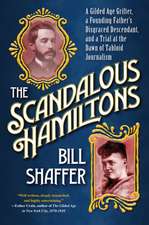 The Scandalous Hamiltons: A Gilded Age Grifter, a Founding Father's Disgraced Descendant and a Trial at the Dawn of Tabloid Journalism