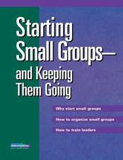 Starting Small Groups and Keeping Them Going