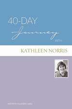 40-Day Journey with Kathleen Norris