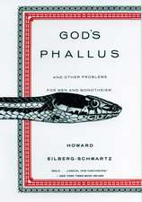 God's Phallus: And Other Problems for Men and Monotheism