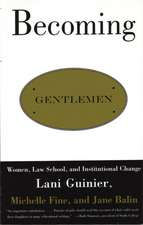 Becoming Gentlemen: Women, Law School, and Institutional Change