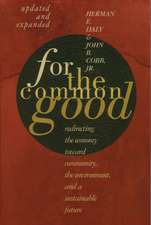 For the Common Good: Redirecting the Economy Toward Community, the Environment, and a Sustainable Future