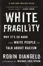 White Fragility: Why It's So Hard for White People to Talk about Racism 