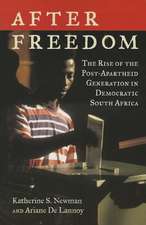 After Freedom: The Rise of the Post-Apartheid Generation in Democratic South Africa